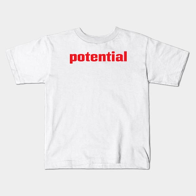 Potential Kids T-Shirt by ProjectX23